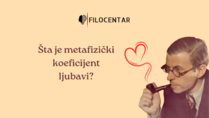 Read more about the article Šta je metafizički koeficijent ljubavi?